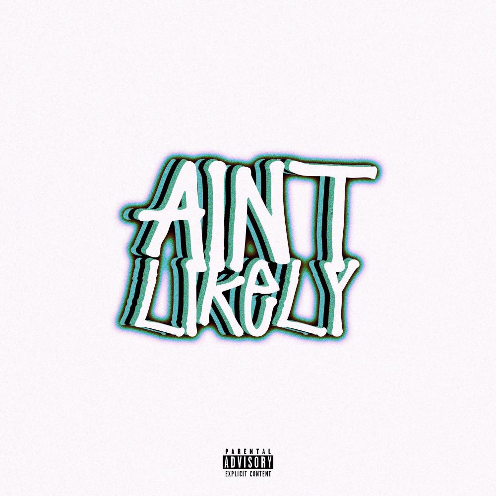 Ain't Likely (Explicit)