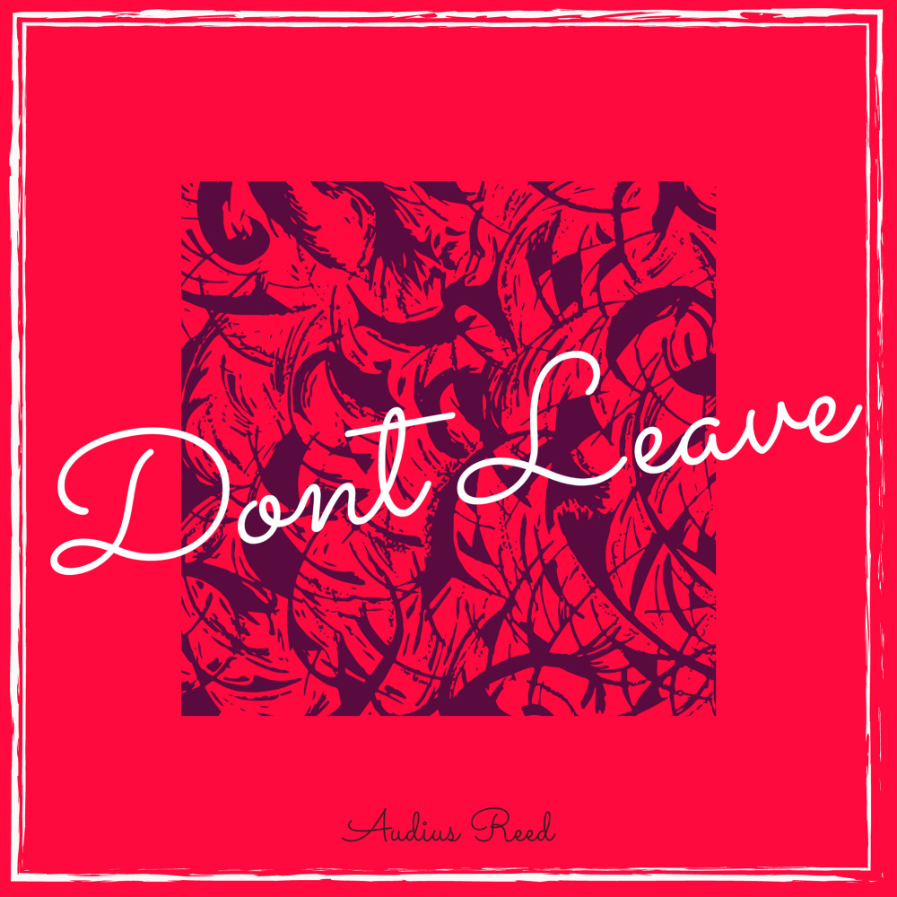 Dont Leave (Explicit)