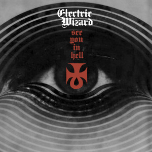 ดาวน์โหลดและฟังเพลง See You In Hell พร้อมเนื้อเพลงจาก Electric Wizard