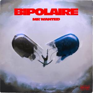 收聽Mr Wanted的Bipolaire (Explicit)歌詞歌曲