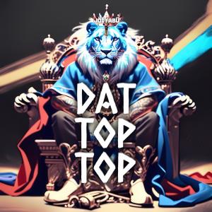 DAT TOP TOP (Explicit)