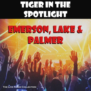 Emerson, Lake & Palmer的专辑Tiger In The Spotlight (Live)