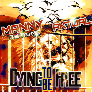 Dying to Be Free dari Manny The Tru MC