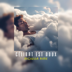Listen to CÉLIBAT EST DOUX (Explicit) song with lyrics from Moussa Aimé