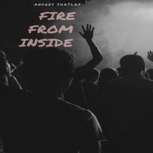 Andrey Shatlas的专辑Fire from Inside