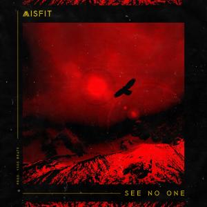 ดาวน์โหลดและฟังเพลง SEE NO ONE (Explicit) พร้อมเนื้อเพลงจาก Misfit