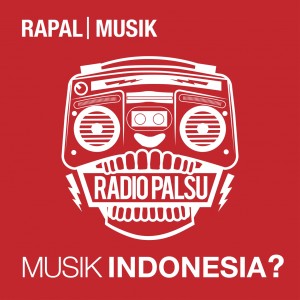 收聽RAPAL (Radio Palsu)的Eps.1 - Musik Indonesia, Pt. 1歌詞歌曲