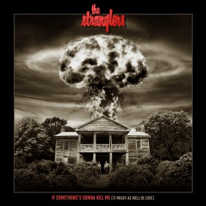 Album If Something's Gonna Kill Me (It Might As Well Be Love) from The Stranglers