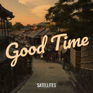 Satellites的专辑Good Time
