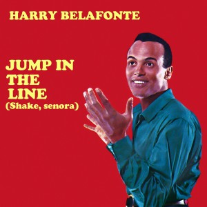 收聽Harry Belafonte的Jump In The Line (Shake, Senora)歌詞歌曲