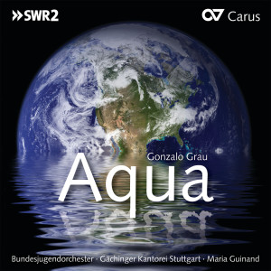 Gaechinger Cantorey的專輯Gonzalo Grau: Aqua