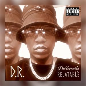 D.R.的專輯Differently Relatable (Explicit)