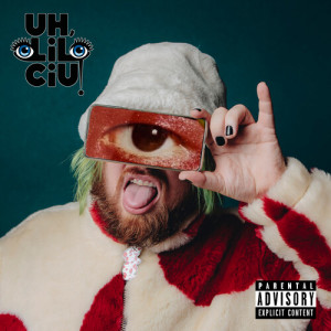 Album UH, LILCIU! (Explicit) from LIL CIU