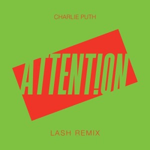 收聽Charlie Puth的Attention (Lash Remix)歌詞歌曲