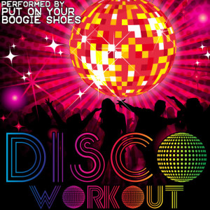 Put On Your Boogie Shoes的專輯Disco Workout