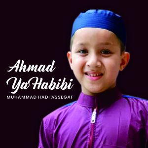 Album Ahmad Ya Habibi from Muhammad Hadi Assegaf