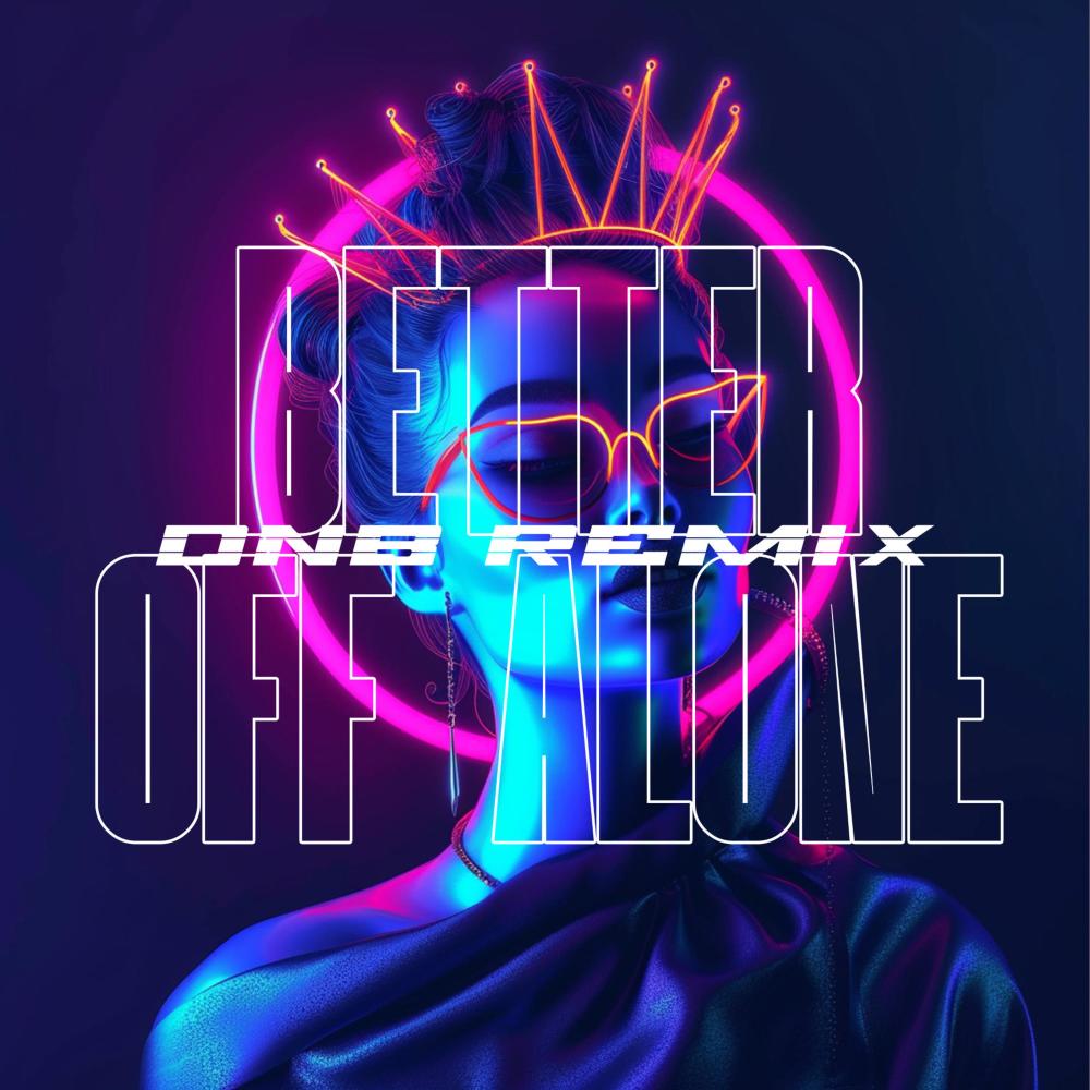 Better Off Alone (Drum & Bass)