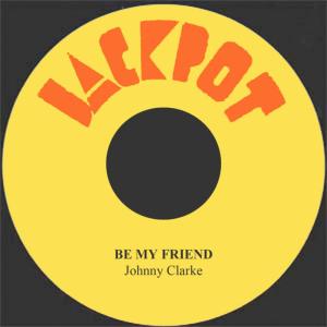 收聽Johnny Clarke的Be My Friend歌詞歌曲