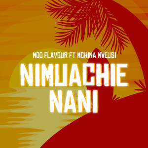Listen to Nimuachie Nani song with lyrics from Moo Flavour
