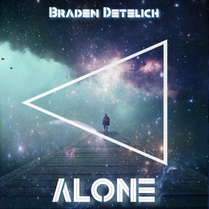 收聽Braden Detelich的Alone歌詞歌曲