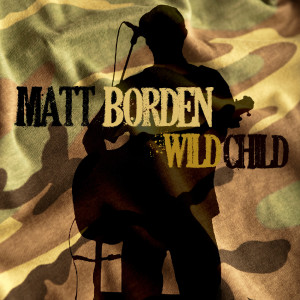 ดาวน์โหลดและฟังเพลง Wild Child (Explicit) พร้อมเนื้อเพลงจาก Matt Borden