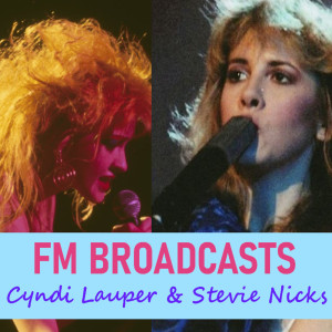 FM Broadcasts Cyndi Lauper & Stevie Nicks