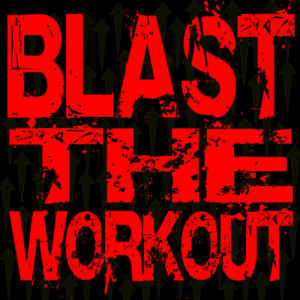 Workout Machine的專輯Blast the Workout (Explicit)