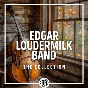 อัลบัม Edgar Loudermilk Band: The Collection ศิลปิน Edgar Loudermilk Band