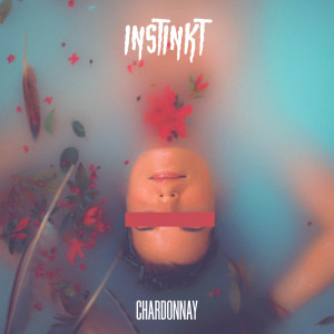 Listen to CHARDONNAY (Explicit) song with lyrics from Instinkt