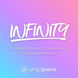 Dengarkan Infinity (Originally Performed by Jaymes Young) (Piano Karaoke Version) lagu dari Sing2Piano dengan lirik