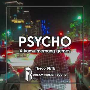 Theoo YETE的专辑Psycho / kamu gemes kane (Remix)