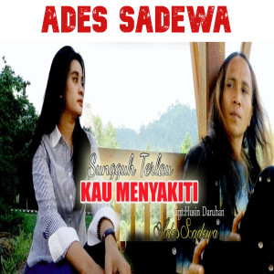 Sungguh Terlalu Kau Menyakiti dari Ades Sadewa