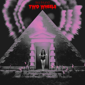 ดาวน์โหลดและฟังเพลง Two Wheels พร้อมเนื้อเพลงจาก Lisa Li-Lund