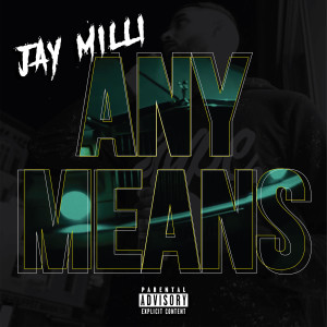 Listen to Any Means (Explicit) song with lyrics from Jay Milli
