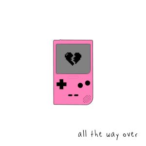 收聽sad alex的all the way over歌詞歌曲