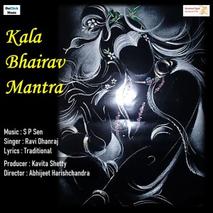 收听Ravi Dhanraj的Kala Bhairav Mantra歌词歌曲