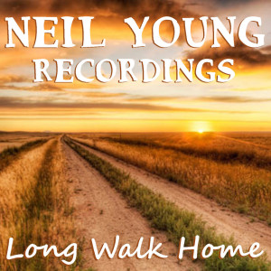 Neil Young的專輯Long Walk Home Neil Young Recordings