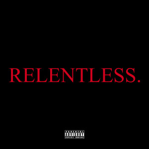 Yung Lb的专辑RELENTLESS. (Explicit)