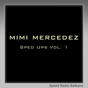 Mimi Mercedez的專輯Sped Ups Vol. 1 (Explicit)