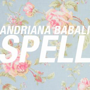 收聽Andriana Babali的Spell歌詞歌曲