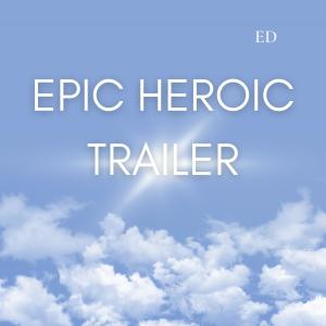 Epic Heroic Trailer