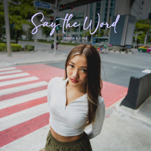 Dengarkan lagu Say the Word (Explicit) nyanyian past12 dengan lirik