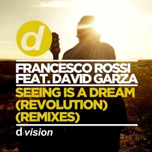 Francesco Rossi的专辑Seeing Is A Dream (Revolution) [Remixes] {feat. David Garza}