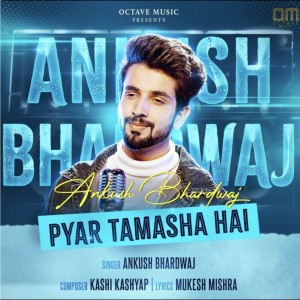 อัลบัม Pyaar Tamasha Hai ศิลปิน Ankush Bhardwaj