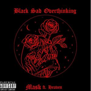 Album Black Sad Overthinking (Prod Riddiman) oleh Mask