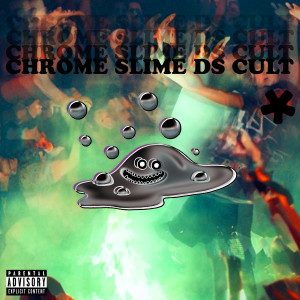 Album Chrome Slime Ds Cult (Explicit) from Deaf Joey