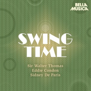 Sidney De Paris的專輯Swing Time: Sir Walter Thomas - Eddie Condon - Sidney de Paris