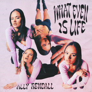 อัลบัม What Even Is Life (Sped Up) (Explicit) ศิลปิน Ally Rendall