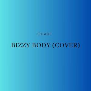 ดาวน์โหลดและฟังเพลง Bizzy Body (Cover) พร้อมเนื้อเพลงจาก CHASE