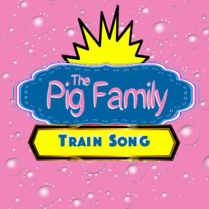 The Pig Family的專輯Train Song